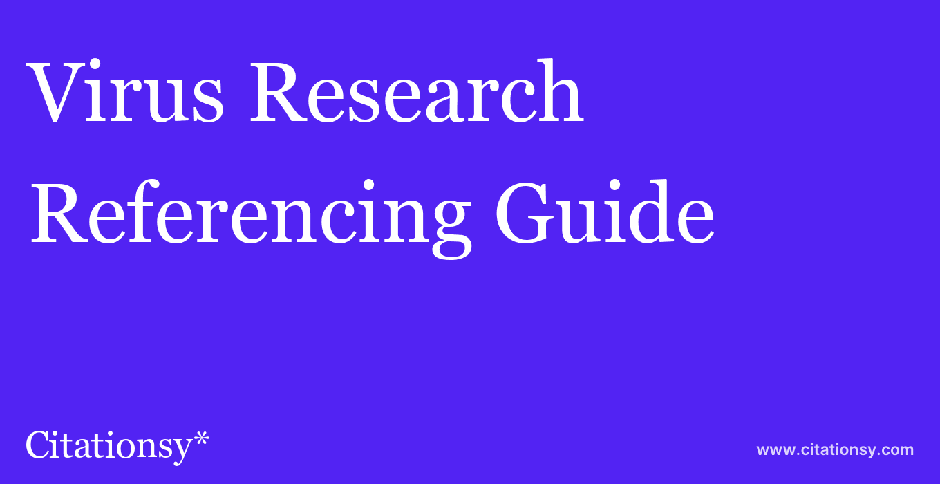 cite Virus Research  — Referencing Guide